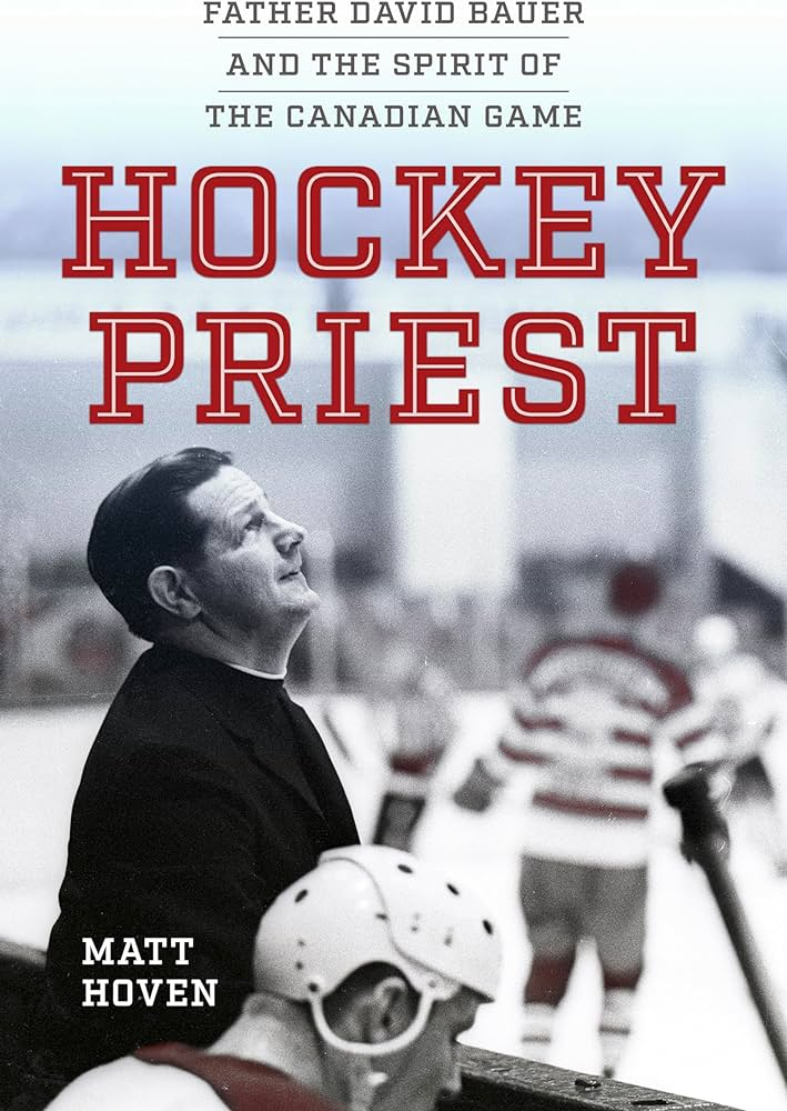 Cover of 'Hockey Priest: Father David Bauer and the Spirit of the Canadian Game'.