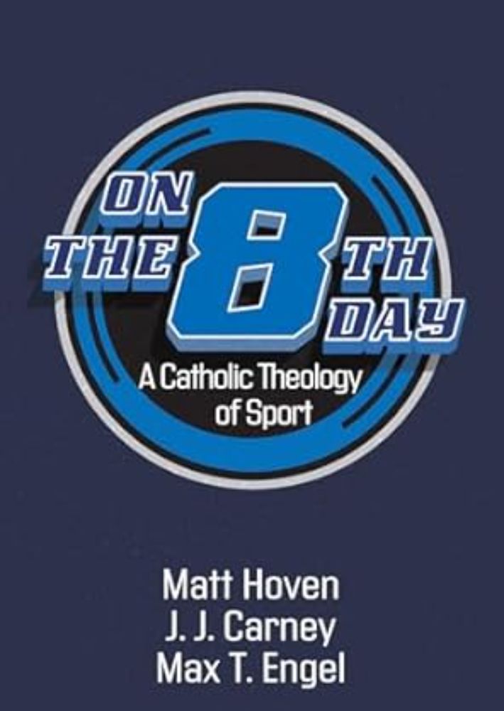 Cover of 'On the Eighth Day: A Catholic Theology of Sport'.